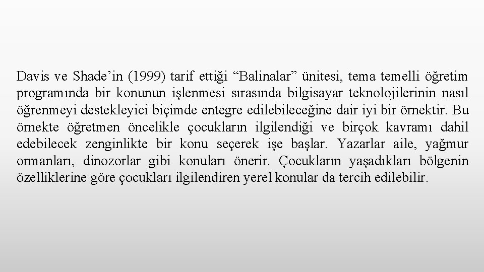 Davis ve Shade’in (1999) tarif ettiği “Balinalar” ünitesi, tema temelli öğretim programında bir konunun