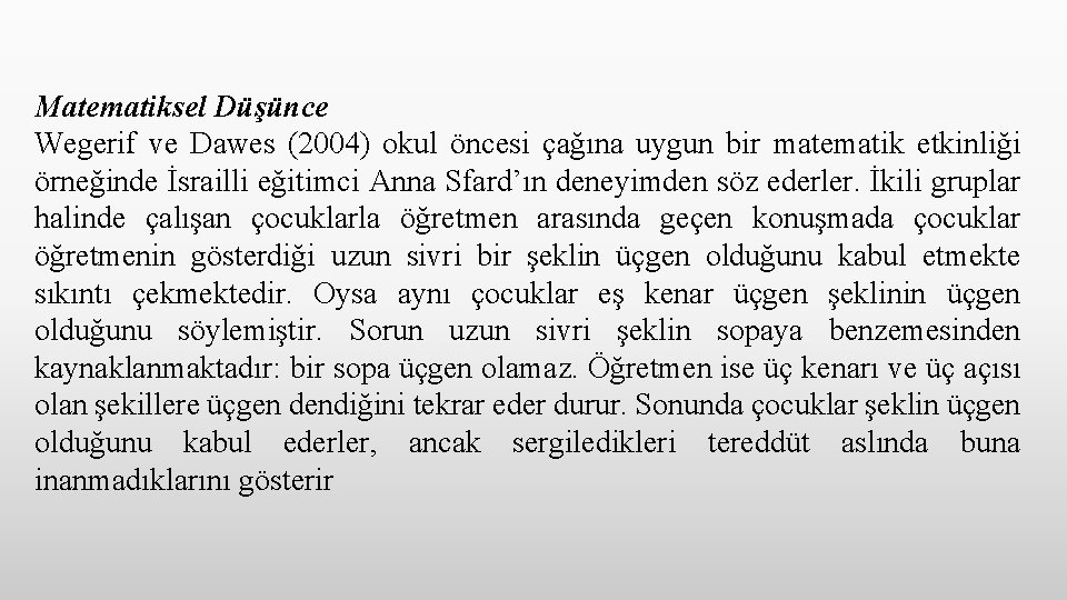 Matematiksel Düşünce Wegerif ve Dawes (2004) okul öncesi çağına uygun bir matematik etkinliği örneğinde