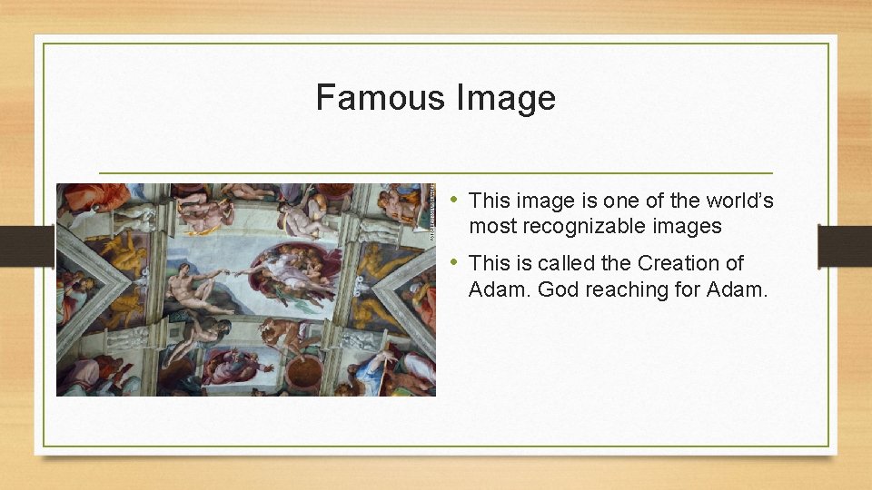 Famous Image • This image is one of the world’s most recognizable images •