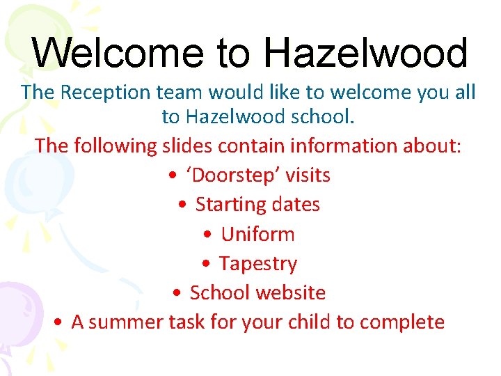 Welcome to Hazelwood The Reception team would like to welcome you all to Hazelwood