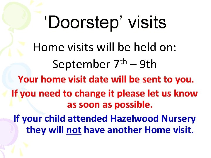 ‘Doorstep’ visits Home visits will be held on: th September 7 – 9 th