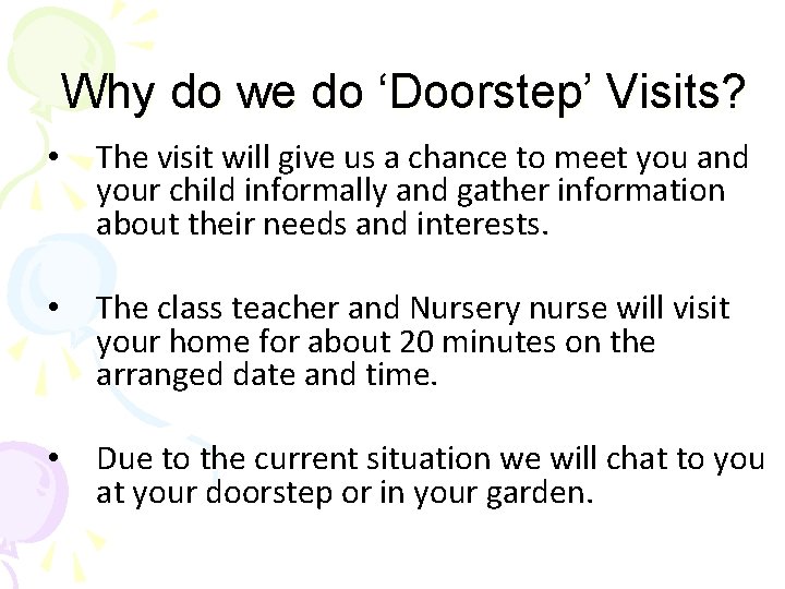 Why do we do ‘Doorstep’ Visits? • The visit will give us a chance