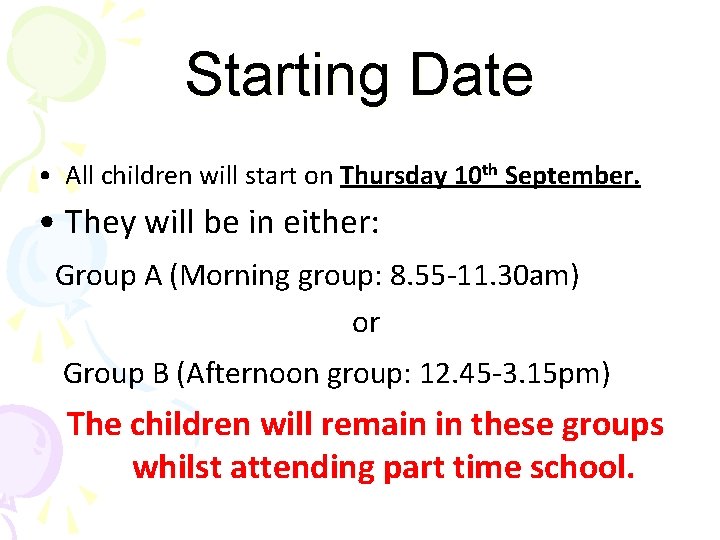 Starting Date • All children will start on Thursday 10 th September. • They