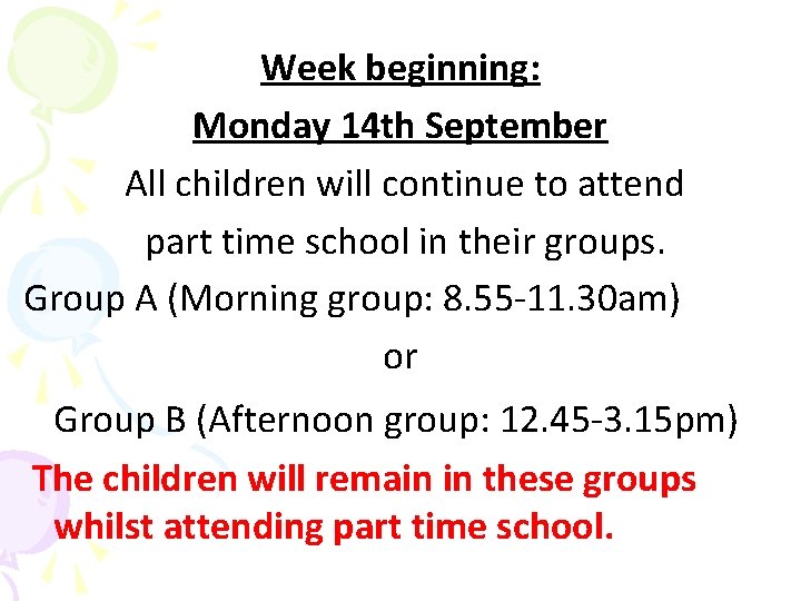 Week beginning: Monday 14 th September All children will continue to attend part time