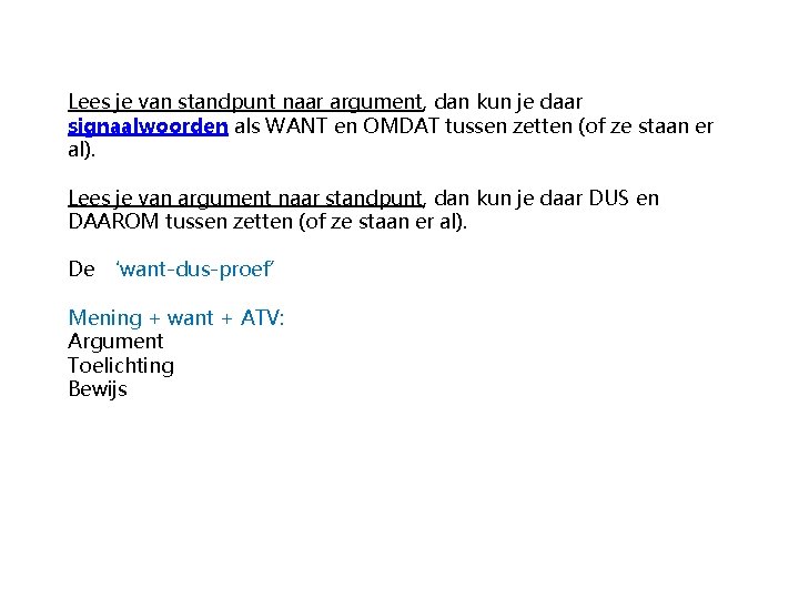 Lees je van standpunt naar argument, dan kun je daar signaalwoorden als WANT en