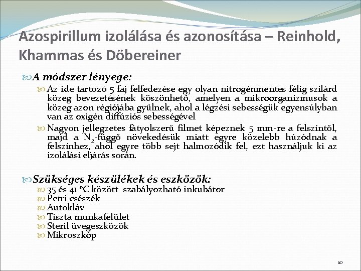 Azospirillum izolálása és azonosítása – Reinhold, Khammas és Döbereiner A módszer lényege: Az ide