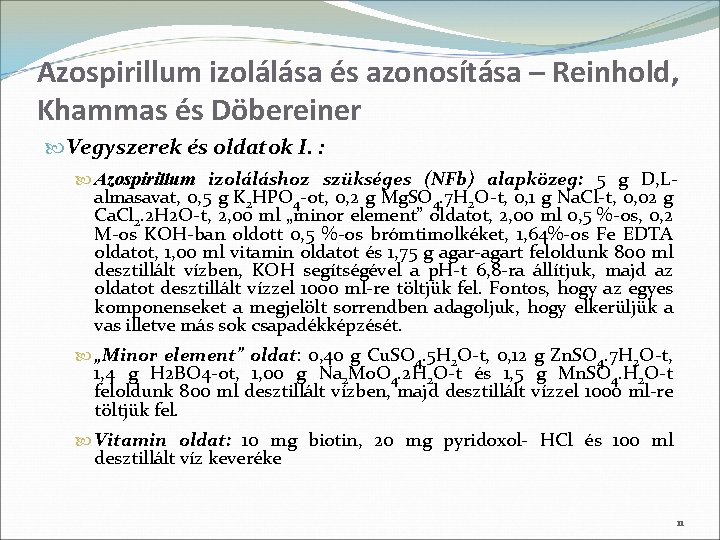 Azospirillum izolálása és azonosítása – Reinhold, Khammas és Döbereiner Vegyszerek és oldatok I. :