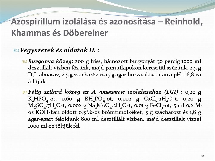 Azospirillum izolálása és azonosítása – Reinhold, Khammas és Döbereiner Vegyszerek és oldatok II. :