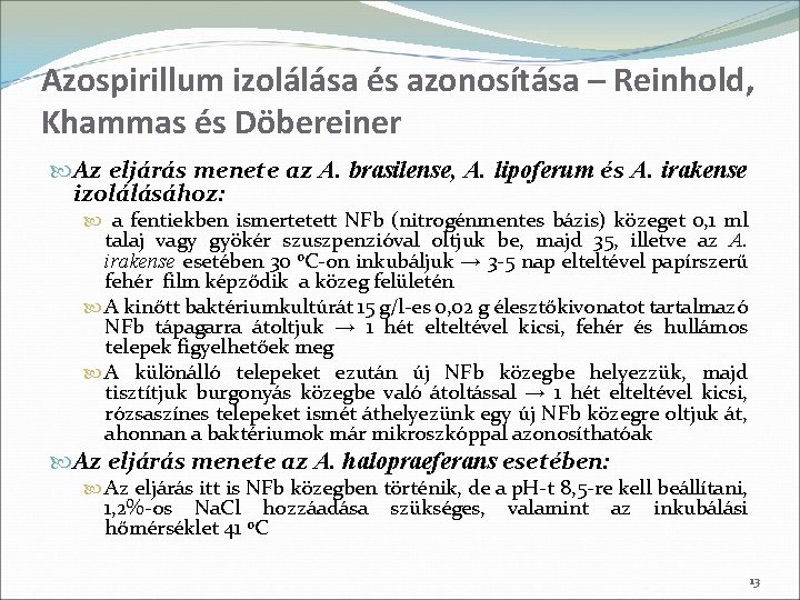Azospirillum izolálása és azonosítása – Reinhold, Khammas és Döbereiner Az eljárás menete az A.