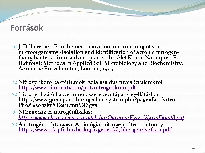 Források J. Döbereiner: Enrichement, isolation and counting of soil microorganisms -Isolation and identification of