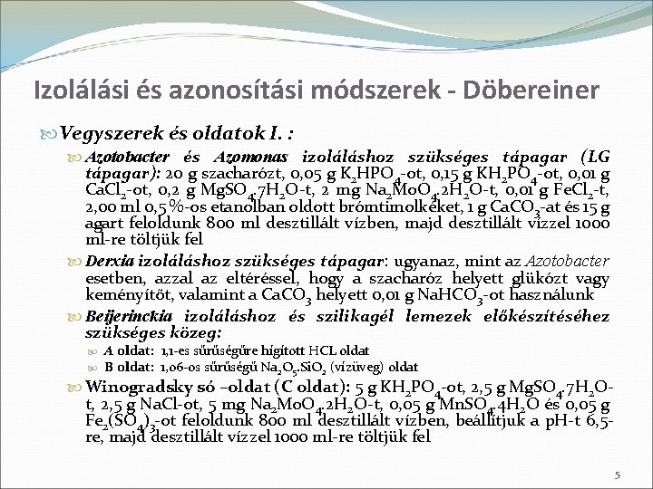 Izolálási és azonosítási módszerek - Döbereiner Vegyszerek és oldatok I. : Azotobacter és Azomonas