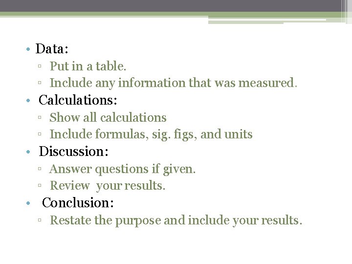  • Data: ▫ Put in a table. ▫ Include any information that was
