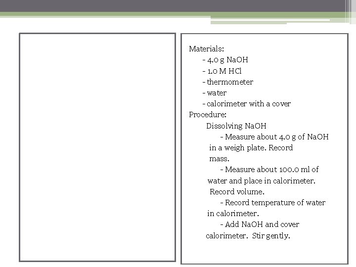 Materials: - 4. 0 g Na. OH - 1. 0 M HCl - thermometer