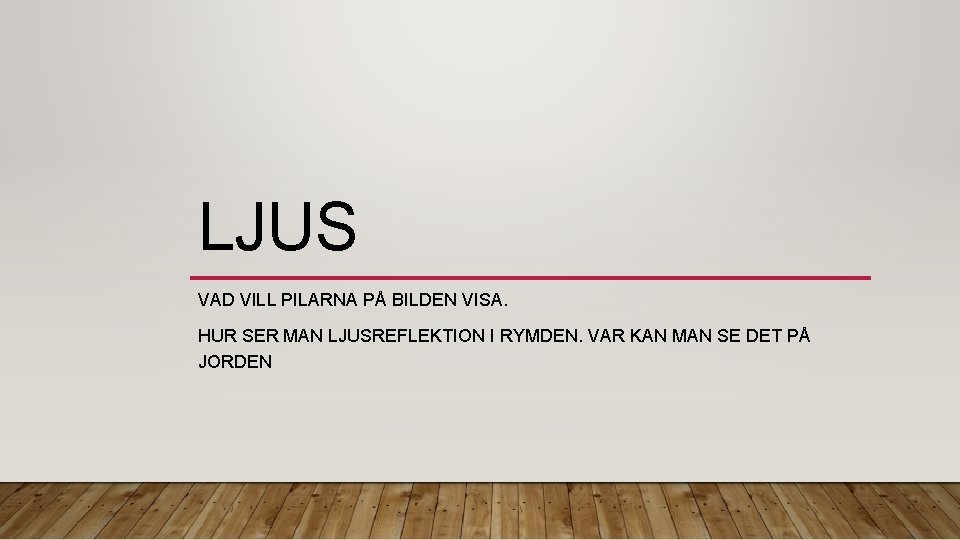 LJUS VAD VILL PILARNA PÅ BILDEN VISA. HUR SER MAN LJUSREFLEKTION I RYMDEN. VAR