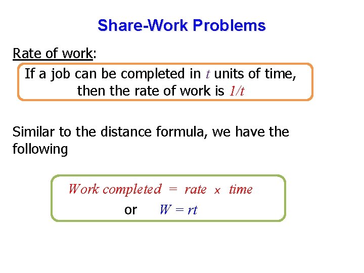 Share-Work Problems Rate of work: If a job can be completed in t units
