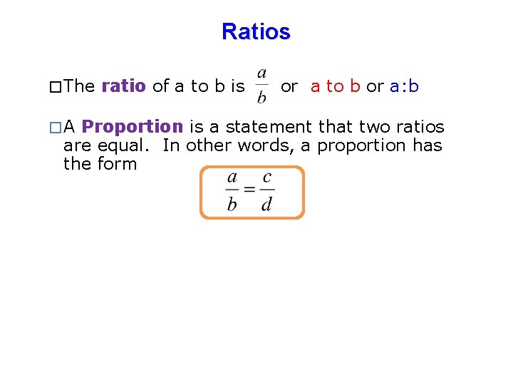 Ratios � The �A ratio of a to b is or a to b