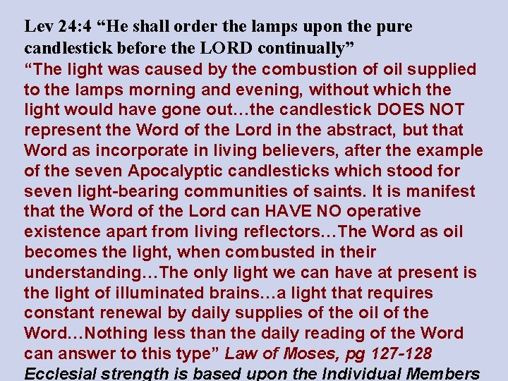 Lev 24: 4 “He shall order the lamps upon the pure candlestick before the