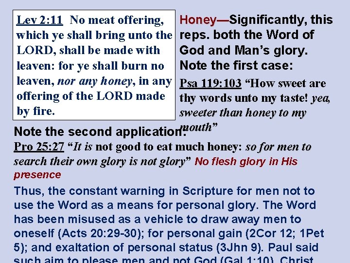 Honey—Significantly, this reps. both the Word of God and Man’s glory. Note the first