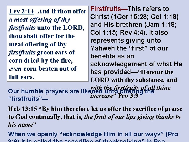 Firstfruits—This refers to Firstfruits— Christ (1 Cor 15: 23; Col 1: 18) and His