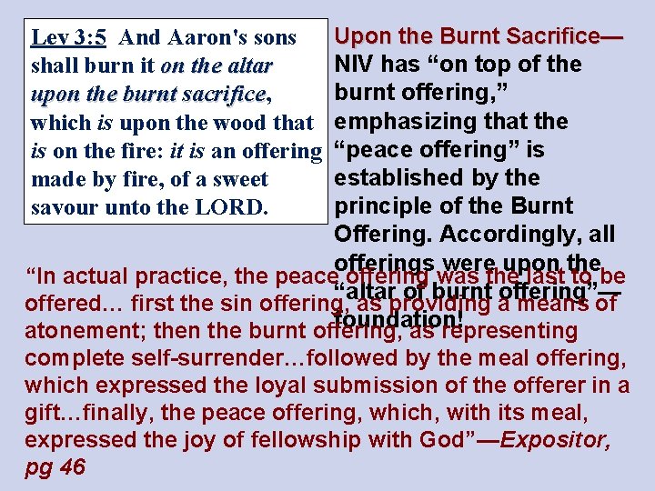 Upon the Burnt Sacrifice— NIV has “on top of the burnt offering, ” emphasizing