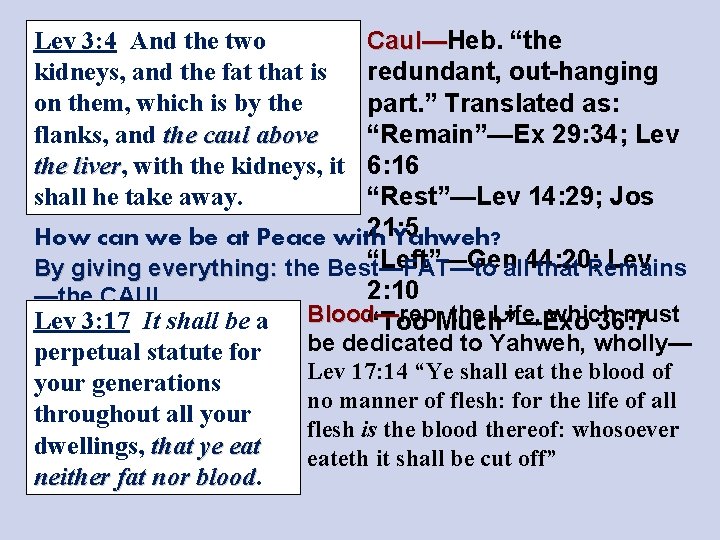 Caul—Heb. “the redundant, out-hanging part. ” Translated as: “Remain”—Ex 29: 34; Lev 6: 16