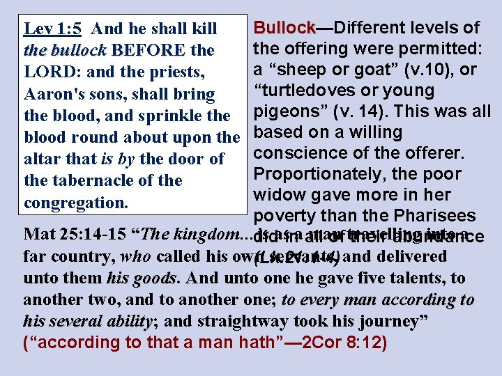 Bullock—Different levels of Bullock the offering were permitted: a “sheep or goat” (v. 10),
