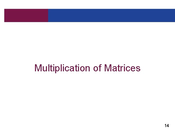 Multiplication of Matrices 14 