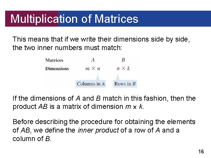 Multiplication of Matrices This means that if we write their dimensions side by side,