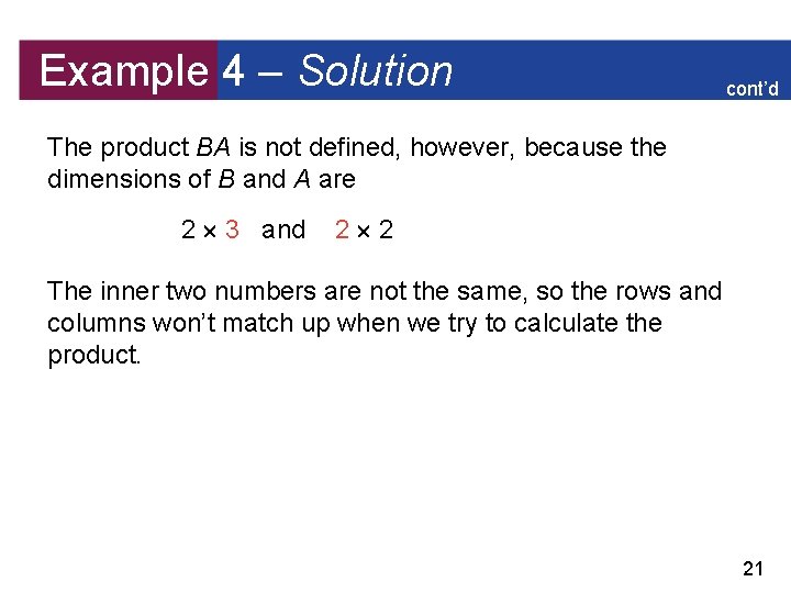Example 4 – Solution cont’d The product BA is not defined, however, because the