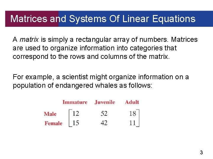 Matrices and Systems Of Linear Equations A matrix is simply a rectangular array of