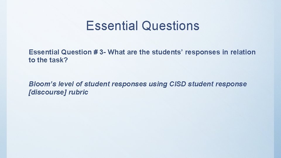 Essential Questions Essential Question # 3 - What are the students’ responses in relation