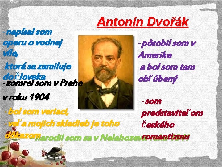 Antonín Dvořák -napísal som operu o vodnej -pôsobil som v víle, Amerike ktorá sa