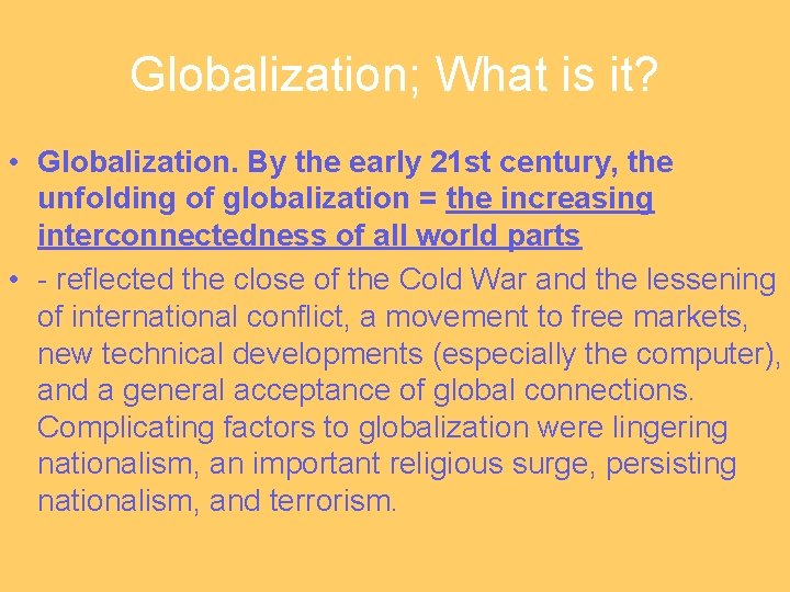 Globalization; What is it? • Globalization. By the early 21 st century, the unfolding