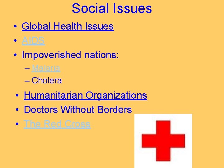 Social Issues • Global Health Issues • AIDS • Impoverished nations: – Malaria –