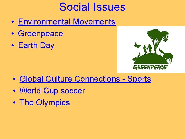Social Issues • Environmental Movements • Greenpeace • Earth Day • Global Culture Connections