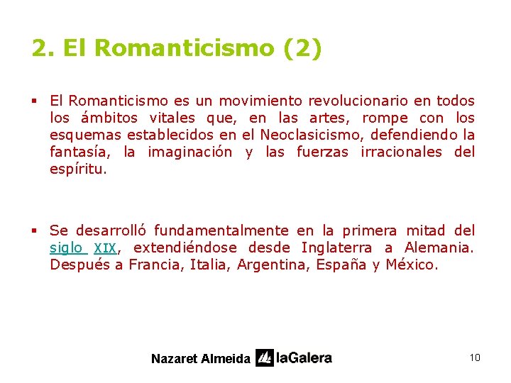 2. El Romanticismo (2) § El Romanticismo es un movimiento revolucionario en todos los