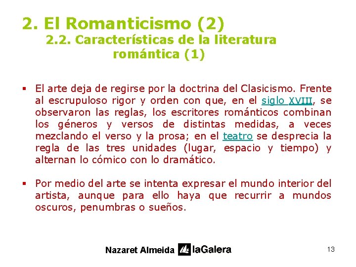 2. El Romanticismo (2) 2. 2. Características de la literatura romántica (1) § El