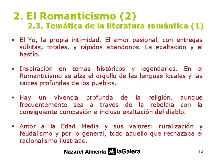 2. El Romanticismo (2) 2. 3. Temática de la literatura romántica (1) § El