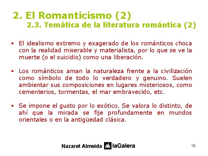 2. El Romanticismo (2) 2. 3. Temática de la literatura romántica (2) § El
