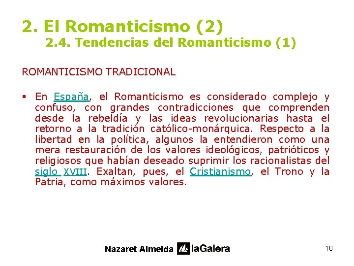 2. El Romanticismo (2) 2. 4. Tendencias del Romanticismo (1) ROMANTICISMO TRADICIONAL § En