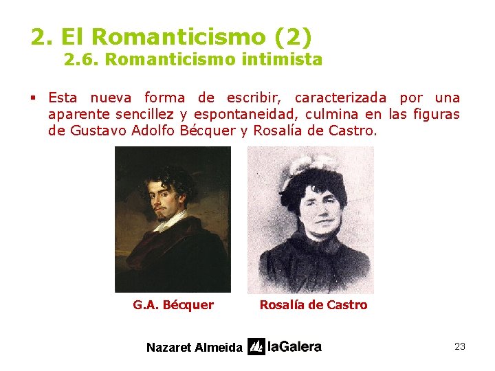 2. El Romanticismo (2) 2. 6. Romanticismo intimista § Esta nueva forma de escribir,