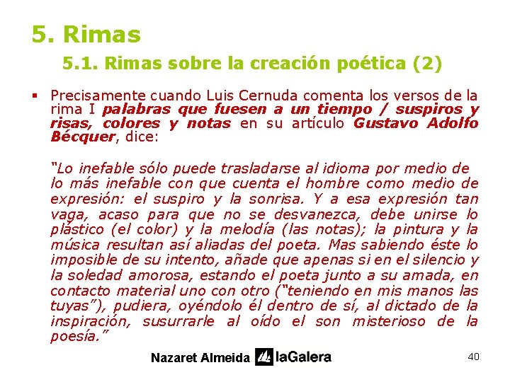 5. Rimas 5. 1. Rimas sobre la creación poética (2) § Precisamente cuando Luis