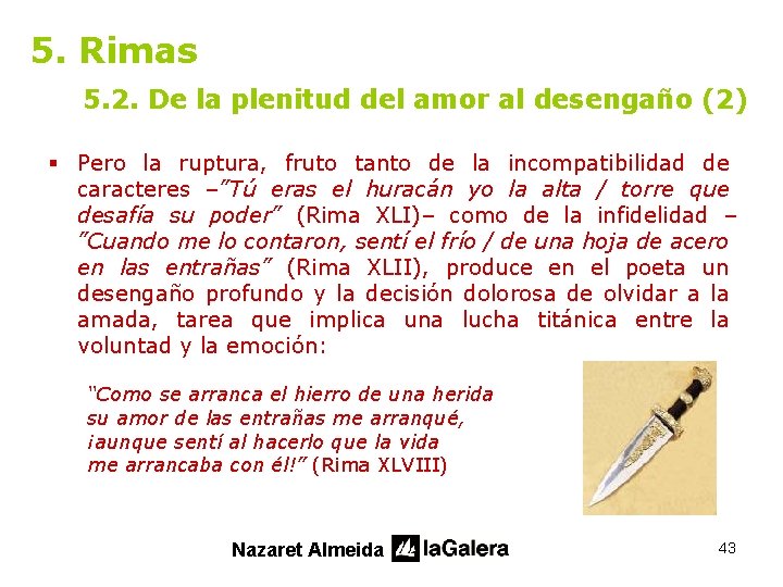 5. Rimas 5. 2. De la plenitud del amor al desengaño (2) § Pero