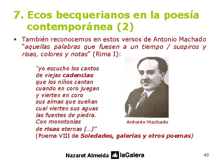 7. Ecos becquerianos en la poesía contemporánea (2) § También reconocemos en estos versos