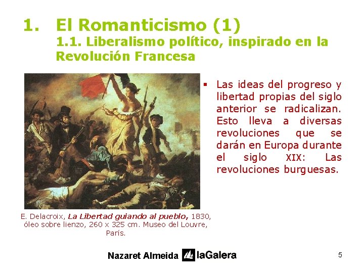 1. El Romanticismo (1) 1. 1. Liberalismo político, inspirado en la Revolución Francesa §