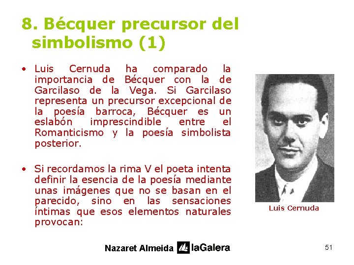 8. Bécquer precursor del simbolismo (1) • Luis Cernuda ha comparado la importancia de