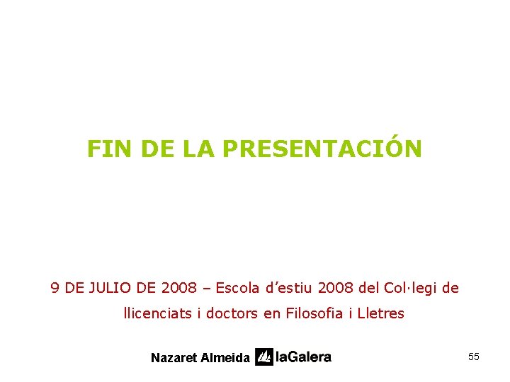 FIN DE LA PRESENTACIÓN 9 DE JULIO DE 2008 – Escola d’estiu 2008 del