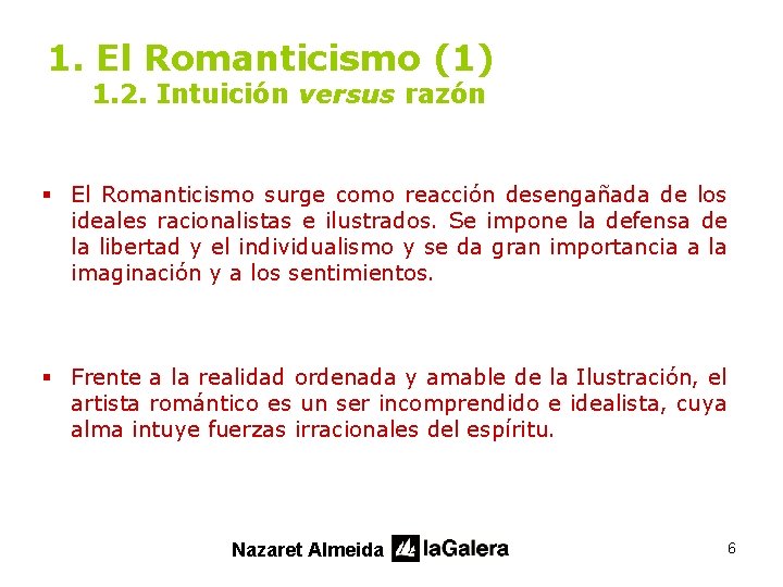 1. El Romanticismo (1) 1. 2. Intuición versus razón § El Romanticismo surge como