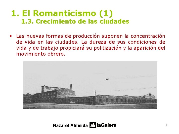 1. El Romanticismo (1) 1. 3. Crecimiento de las ciudades § Las nuevas formas