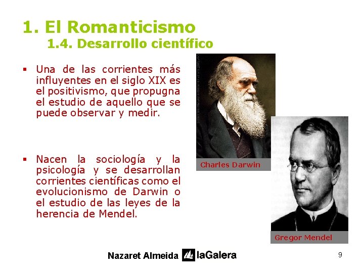 1. El Romanticismo 1. 4. Desarrollo científico § Una de las corrientes más influyentes